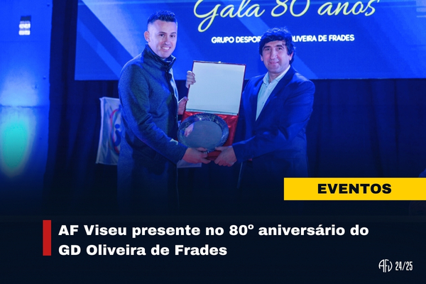 AF Viseu presente no 80º aniversário do GD Oliveira de Frades